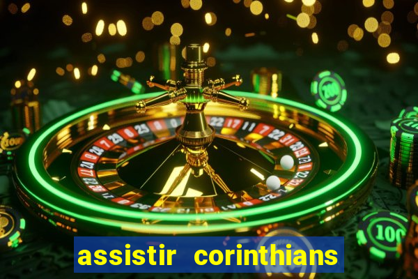 assistir corinthians futebol play hd